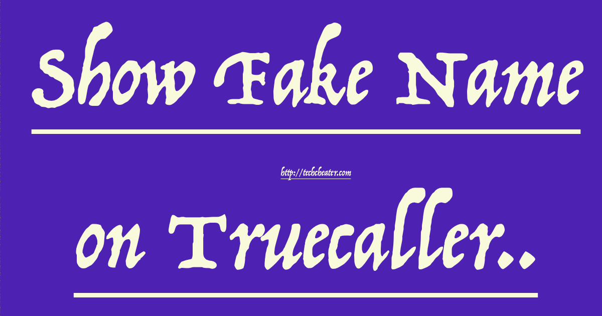 Show Fake Name Truecaller