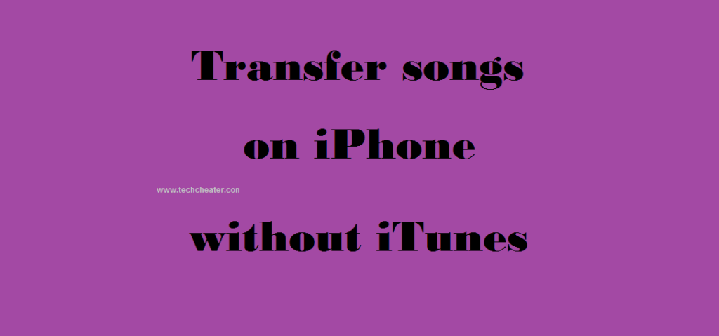 Songs on iPhone without iTunes
