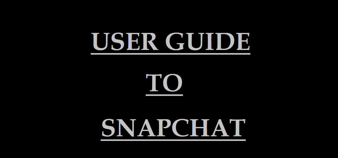 GUIDE TO SNAPCHAT