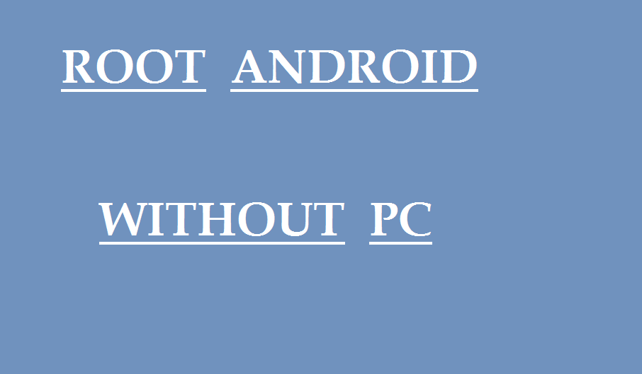 ROOT ANDROID WITHOUT PC