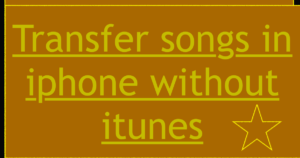 Read more about the article Transfer songs in iphone without itunes