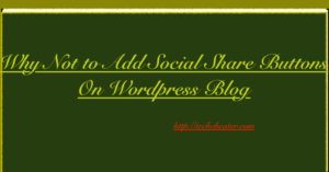 Why Not to Add Social Share Buttons On WordPress