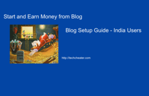 Start and Earn Money from Blog – (Setup in India)