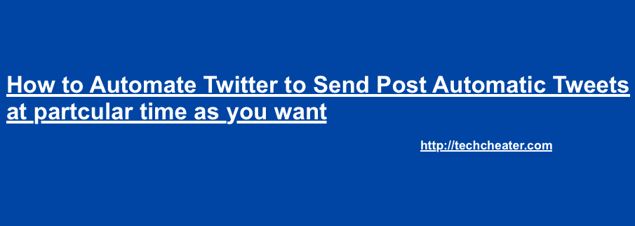 How to Automate Twitter to post Tweets Automatically