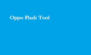 Download Oppo Flash Tool | All Models