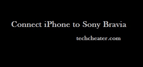 Connect iPhone to Sony Bravia