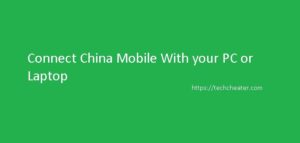Connect China Mobile with PC | Laptop