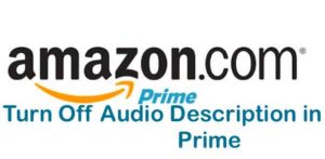 How to Turn Off Audio Description in Amazon Prime