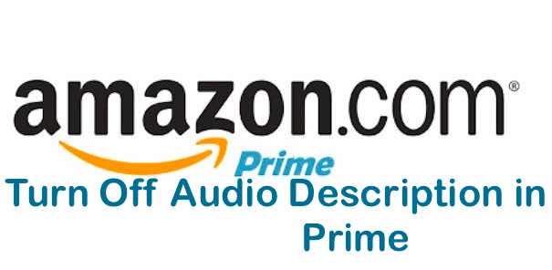 Read more about the article How to Turn Off Audio Description in Amazon Prime