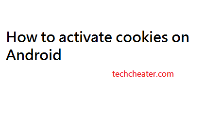 Read more about the article How to activate cookies on Android