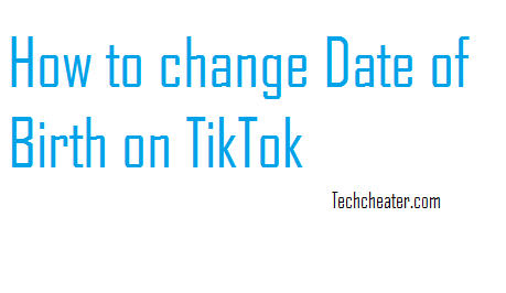 How to change Date of Birth on TikTok