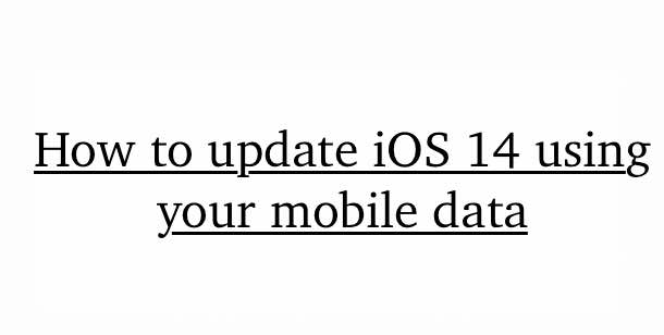 How to update iOS 14 using your mobile data